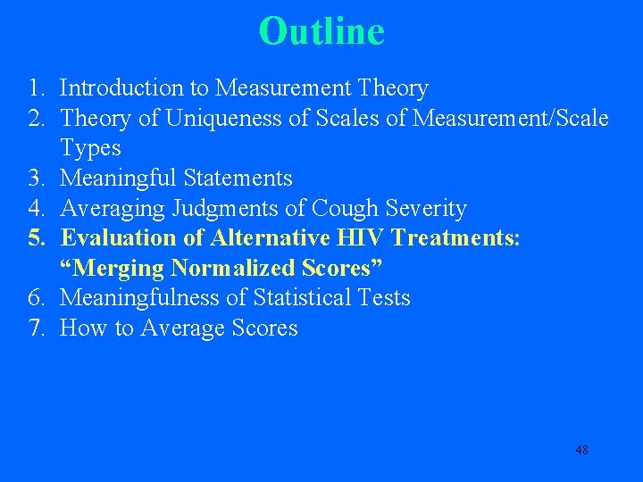 Outline 1. Introduction to Measurement Theory 2. Theory of Uniqueness of Scales of Measurement/Scale