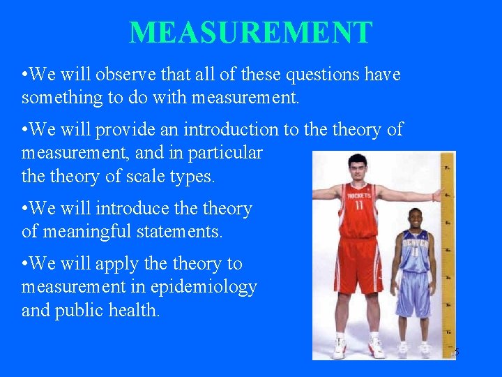 MEASUREMENT • We will observe that all of these questions have something to do