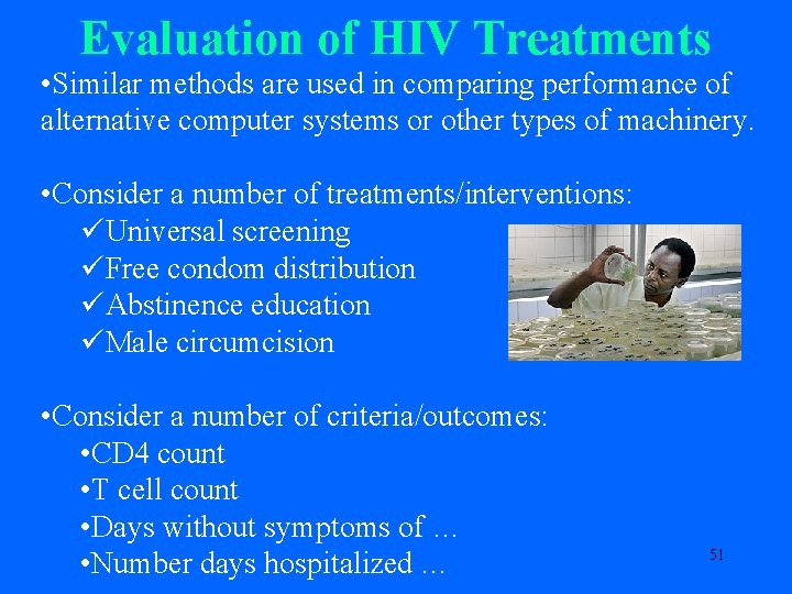 Evaluation of HIV Treatments • Similar methods are used in comparing performance of alternative