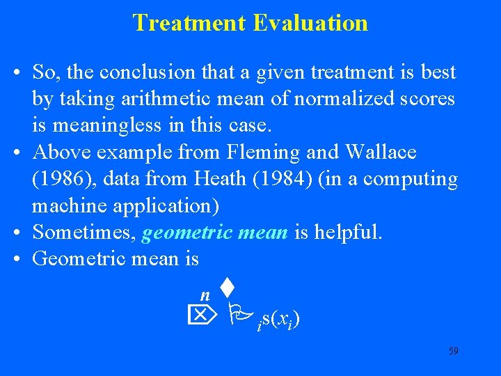 Treatment Evaluation • So, the conclusion that a given treatment is best by taking