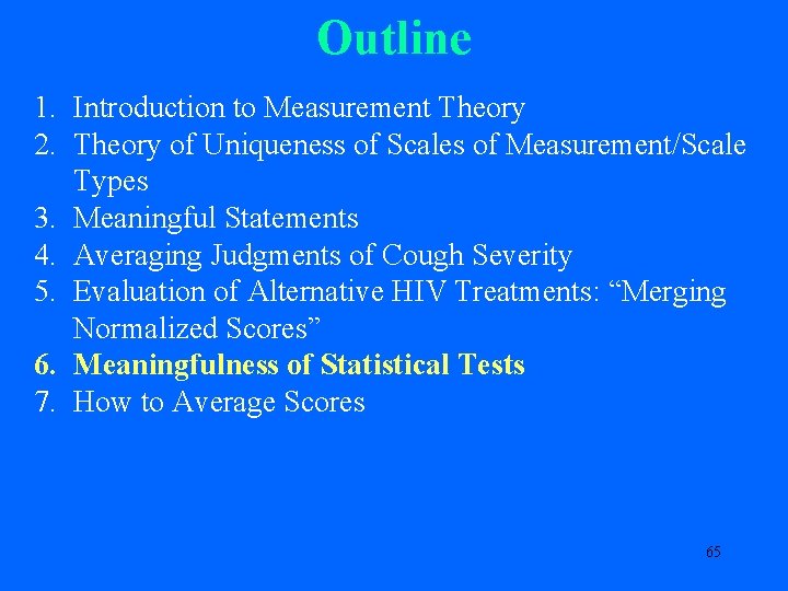 Outline 1. Introduction to Measurement Theory 2. Theory of Uniqueness of Scales of Measurement/Scale