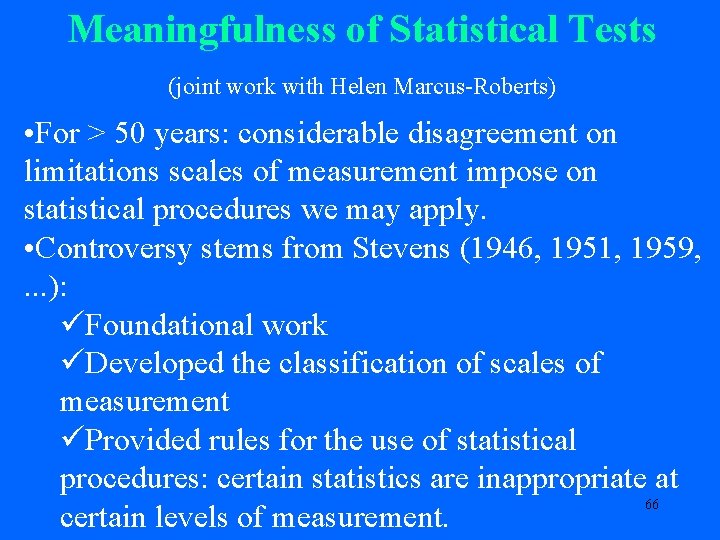 Meaningfulness of Statistical Tests (joint work with Helen Marcus-Roberts) • For > 50 years: