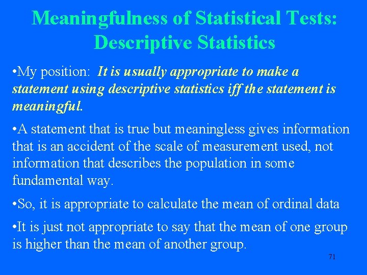 Meaningfulness of Statistical Tests: Descriptive Statistics • My position: It is usually appropriate to