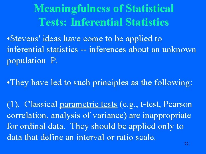 Meaningfulness of Statistical Tests: Inferential Statistics • Stevens' ideas have come to be applied