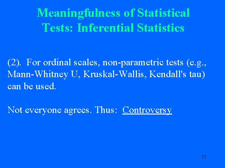 Meaningfulness of Statistical Tests: Inferential Statistics (2). For ordinal scales, non-parametric tests (e. g.