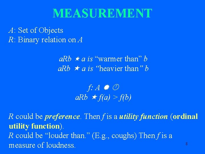 MEASUREMENT A: Set of Objects R: Binary relation on A a. Rb a is