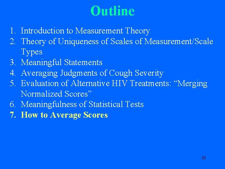 Outline 1. Introduction to Measurement Theory 2. Theory of Uniqueness of Scales of Measurement/Scale