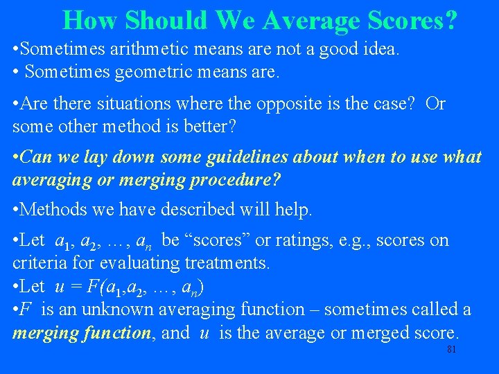 How Should We Average Scores? • Sometimes arithmetic means are not a good idea.