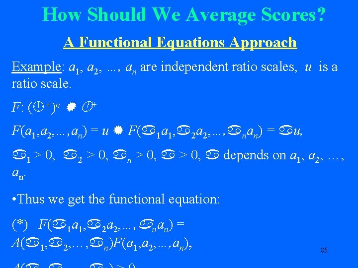 How Should We Average Scores? A Functional Equations Approach Example: a 1, a 2,