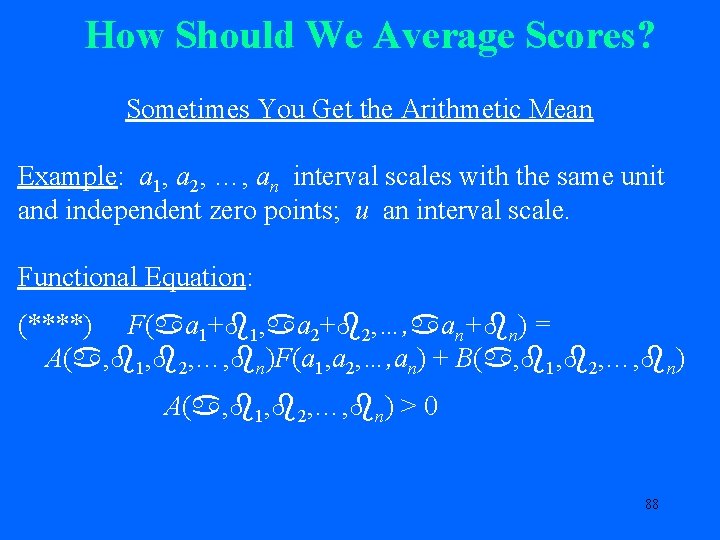 How Should We Average Scores? Sometimes You Get the Arithmetic Mean Example: a 1,