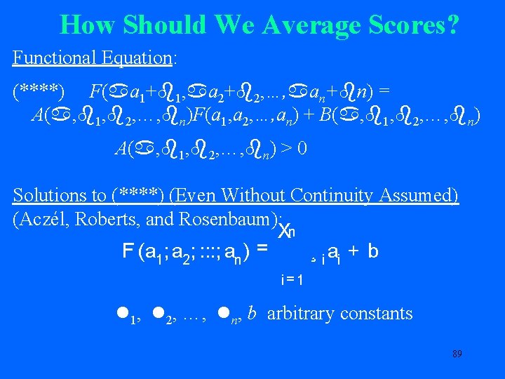 How Should We Average Scores? Functional Equation: (****) F( a 1+ 1, a 2+