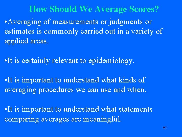 How Should We Average Scores? • Averaging of measurements or judgments or estimates is