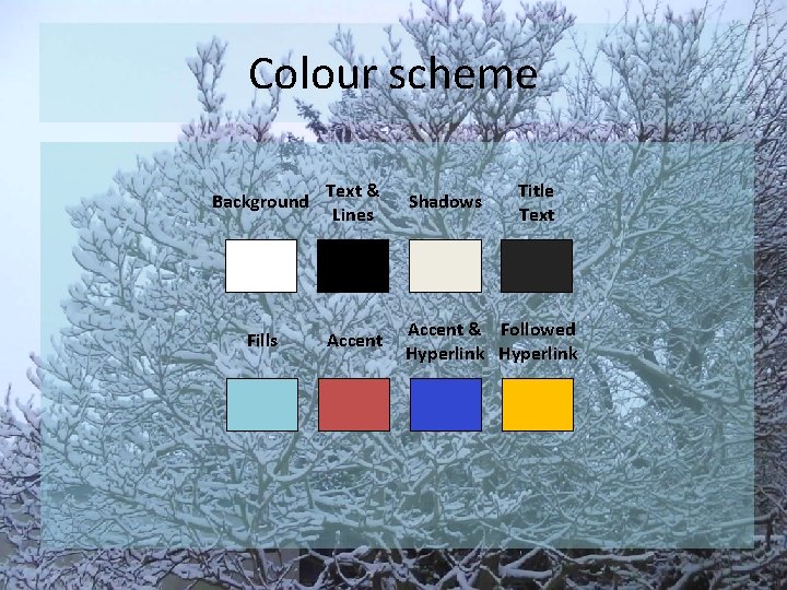 Colour scheme Background Text & Lines Shadows Title Text Fills Accent & Followed Hyperlink