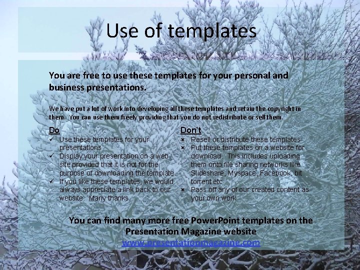 Use of templates You are free to use these templates for your personal and