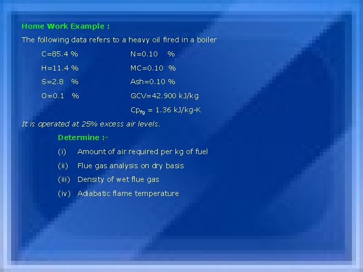 Home Work Example : The following data refers to a heavy oil fired in