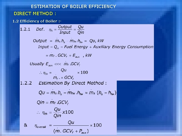 ESTIMATION OF BOILER EFFICIENCY DIRECT METHOD : 1. 2 Efficiency of Boiler : -