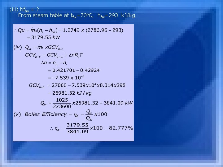 (iii) hffw = ? From steam table at tfw=70 C, hfw=293 k. J/kg 