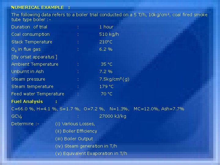 NUMERICAL EXAMPLE : The following data refers to a boiler trial conducted on a