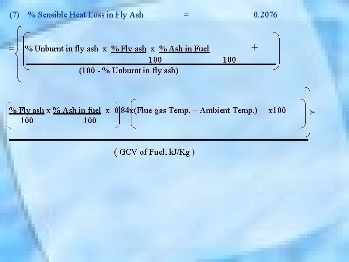 (7) % Sensible Heat Loss in Fly Ash = = % Unburnt in fly