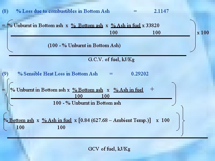 (8) % Loss due to combustibles in Bottom Ash = 2. 1147 = %