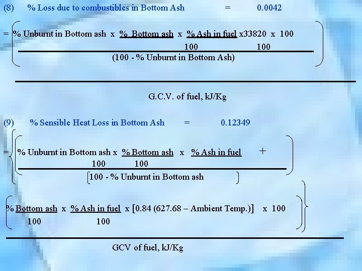 (8) % Loss due to combustibles in Bottom Ash = 0. 0042 = %