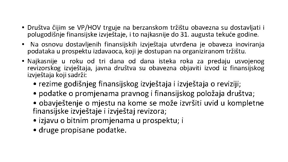  • Društva čijim se VP/HOV trguje na berzanskom tržištu obavezna su dostavljati i