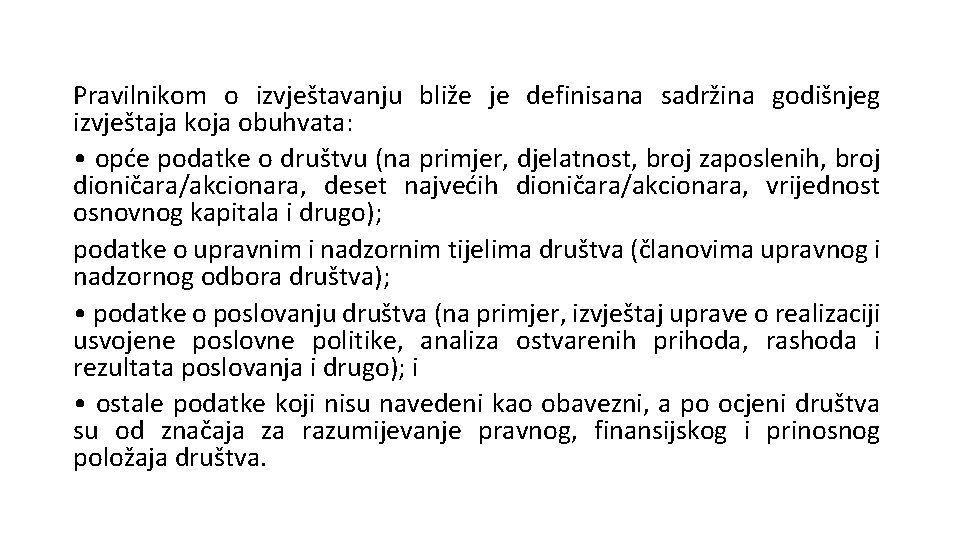 Pravilnikom o izvještavanju bliže je definisana sadržina godišnjeg izvještaja koja obuhvata: • opće podatke