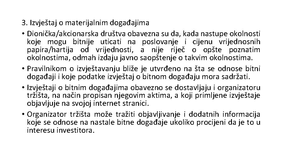 3. Izvještaj o materijalnim događajima • Dionička/akcionarska društva obavezna su da, kada nastupe okolnosti