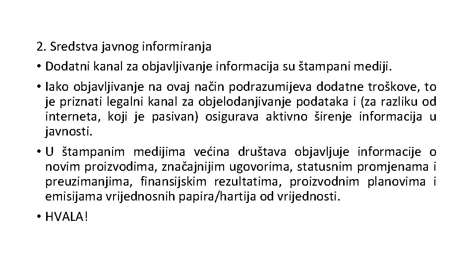 2. Sredstva javnog informiranja • Dodatni kanal za objavljivanje informacija su štampani mediji. •