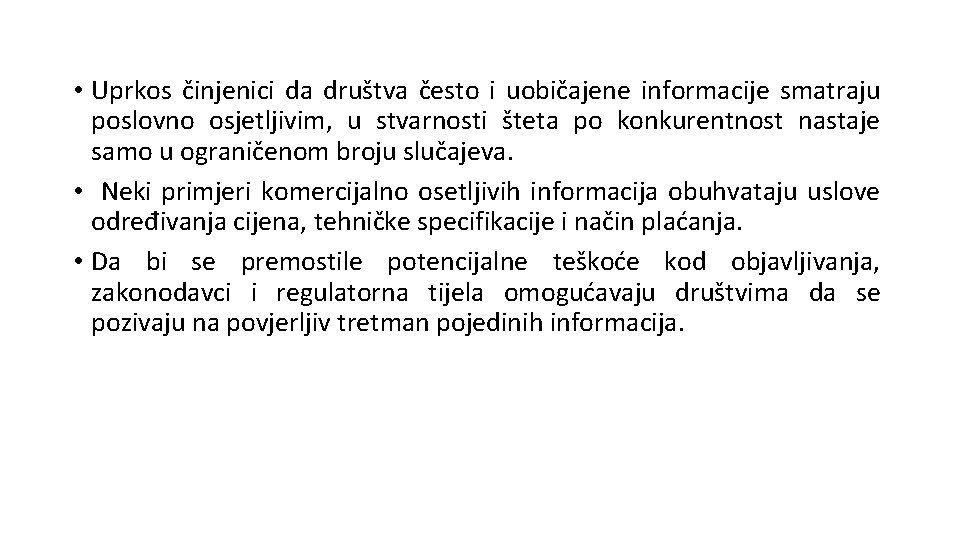  • Uprkos činjenici da društva često i uobičajene informacije smatraju poslovno osjetljivim, u