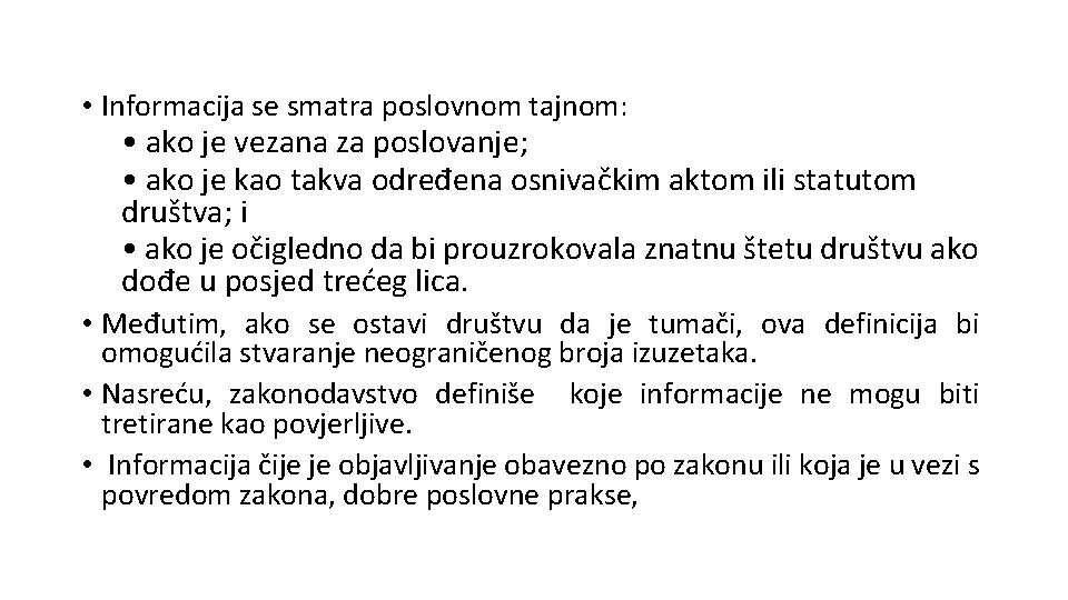  • Informacija se smatra poslovnom tajnom: • ako je vezana za poslovanje; •