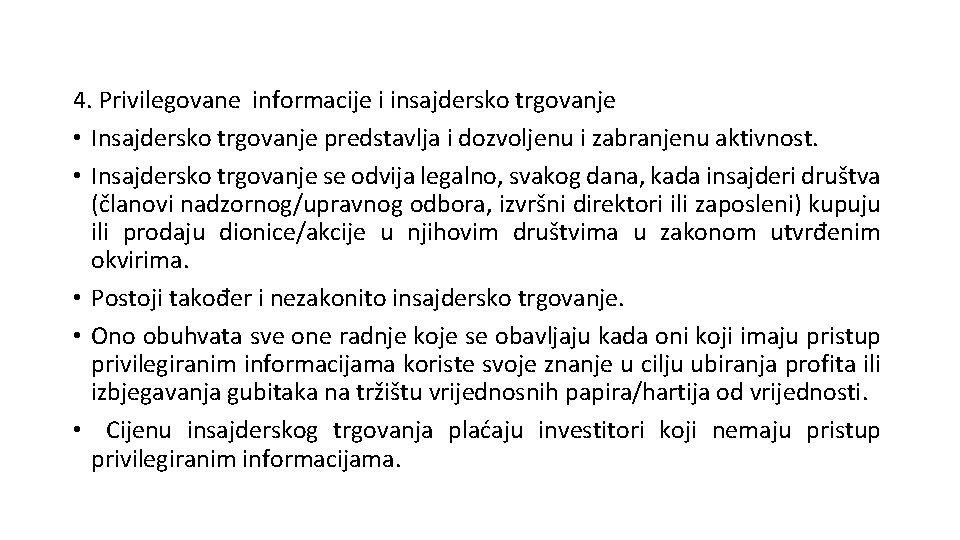 4. Privilegovane informacije i insajdersko trgovanje • Insajdersko trgovanje predstavlja i dozvoljenu i zabranjenu