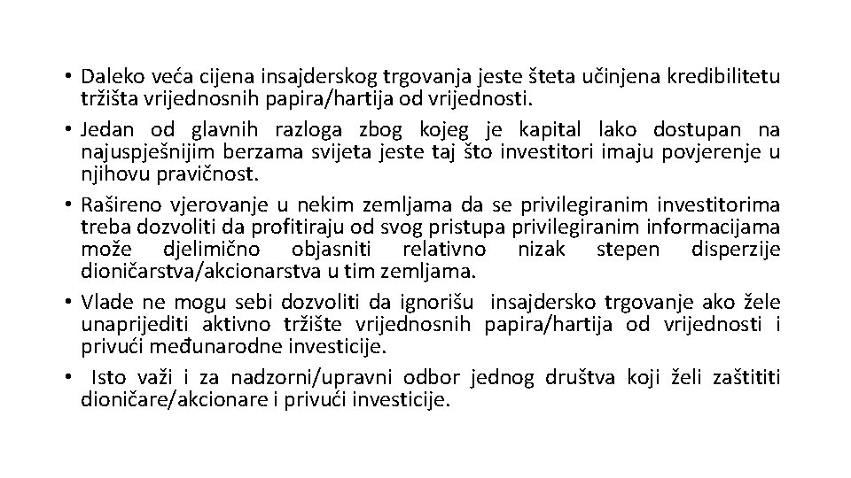  • Daleko veća cijena insajderskog trgovanja jeste šteta učinjena kredibilitetu tržišta vrijednosnih papira/hartija