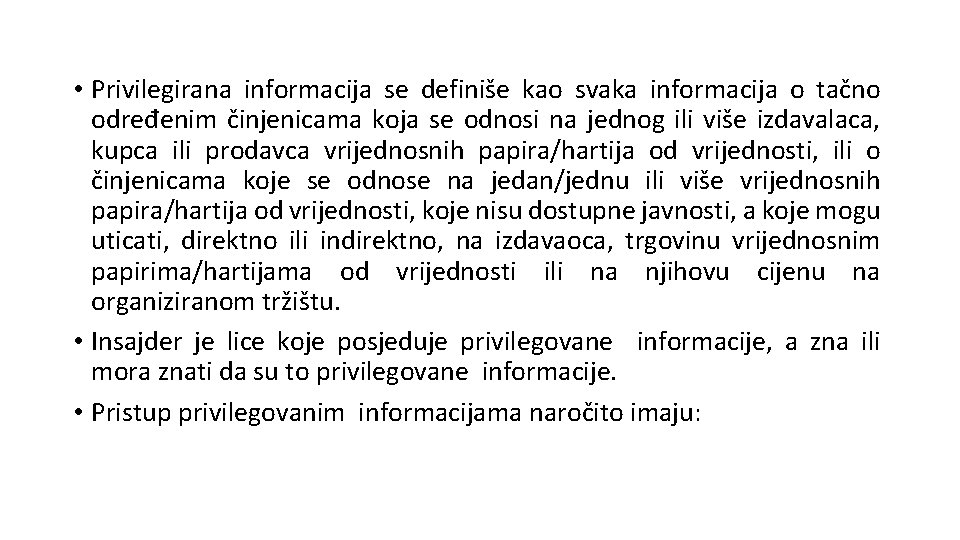  • Privilegirana informacija se definiše kao svaka informacija o tačno određenim činjenicama koja