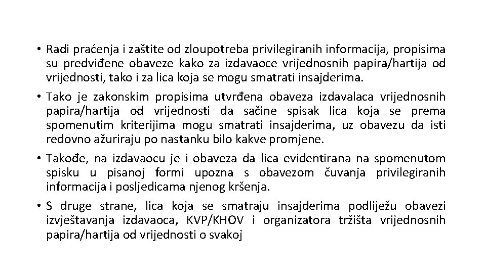  • Radi praćenja i zaštite od zloupotreba privilegiranih informacija, propisima su predviđene obaveze