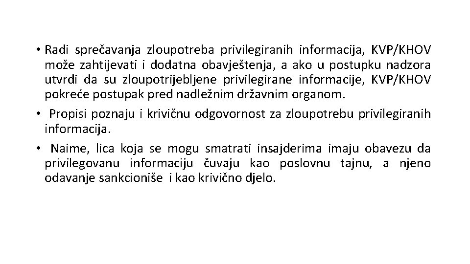  • Radi sprečavanja zloupotreba privilegiranih informacija, KVP/KHOV može zahtijevati i dodatna obavještenja, a