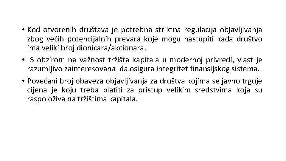  • Kod otvorenih društava je potrebna striktna regulacija objavljivanja zbog većih potencijalnih prevara