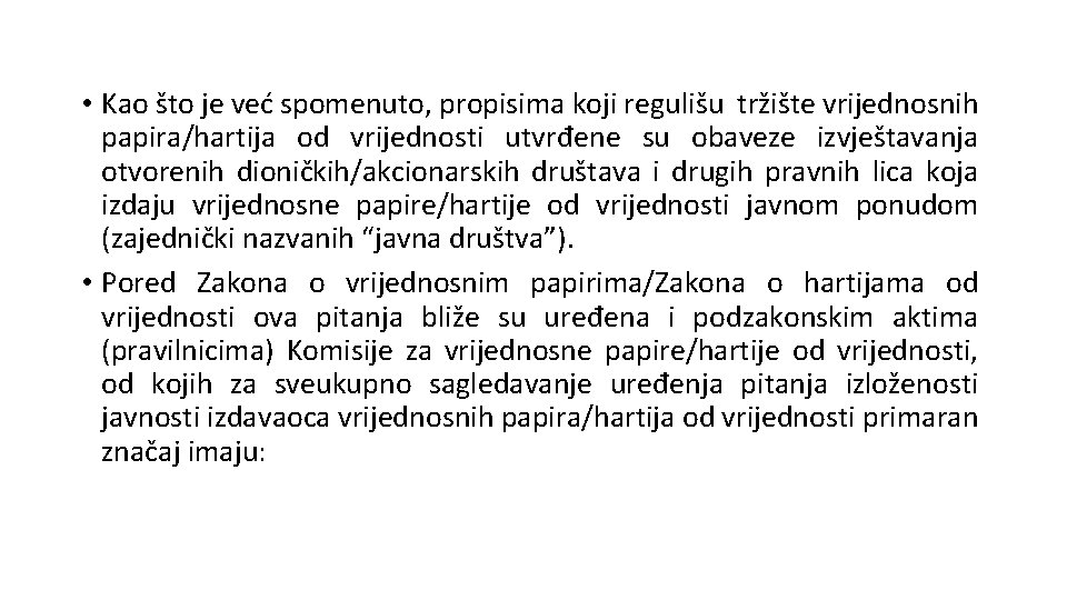  • Kao što je već spomenuto, propisima koji regulišu tržište vrijednosnih papira/hartija od