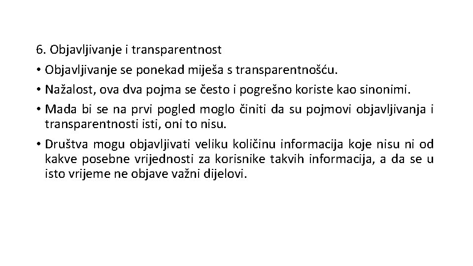 6. Objavljivanje i transparentnost • Objavljivanje se ponekad miješa s transparentnošću. • Nažalost, ova