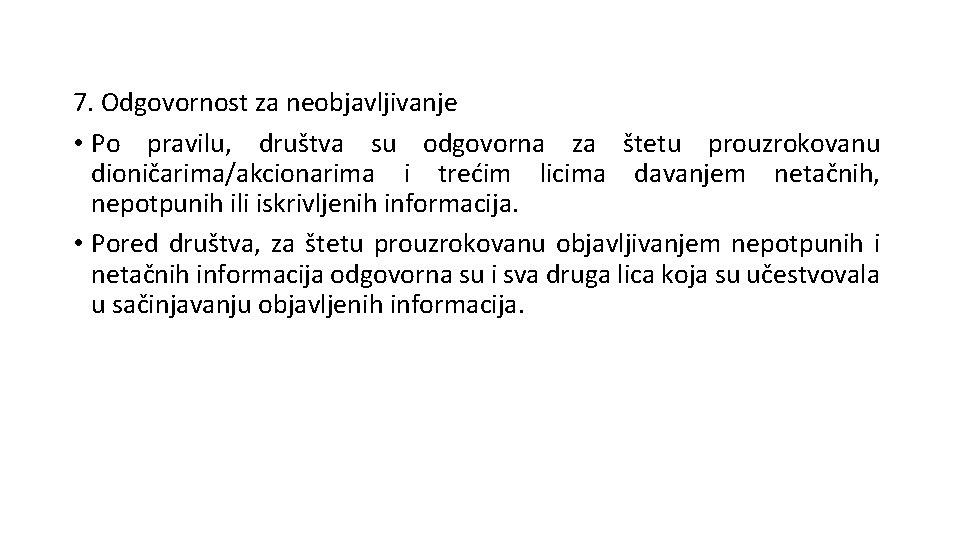 7. Odgovornost za neobjavljivanje • Po pravilu, društva su odgovorna za štetu prouzrokovanu dioničarima/akcionarima