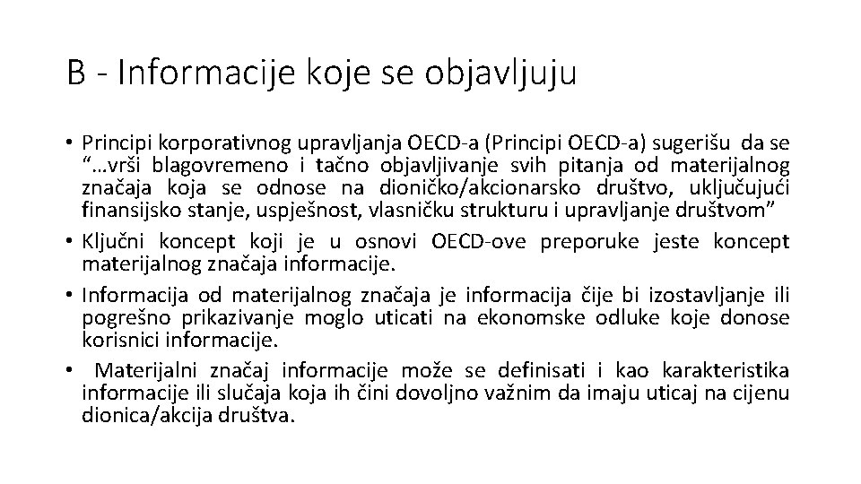 B - Informacije koje se objavljuju • Principi korporativnog upravljanja OECD-a (Principi OECD-a) sugerišu