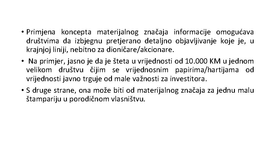  • Primjena koncepta materijalnog značaja informacije omogućava društvima da izbjegnu pretjerano detaljno objavljivanje