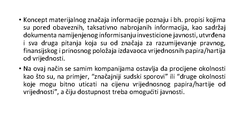  • Koncept materijalnog značaja informacije poznaju i bh. propisi kojima su pored obaveznih,