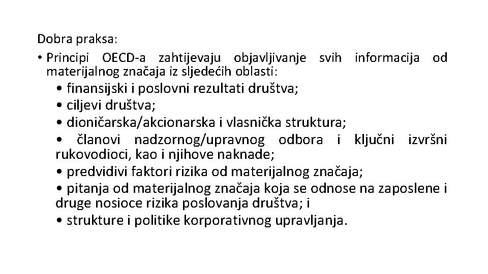 Dobra praksa: • Principi OECD-a zahtijevaju objavljivanje svih informacija od materijalnog značaja iz sljedećih