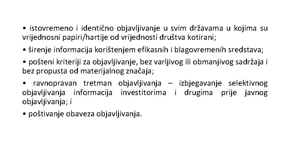  • istovremeno i identično objavljivanje u svim državama u kojima su vrijednosni papiri/hartije