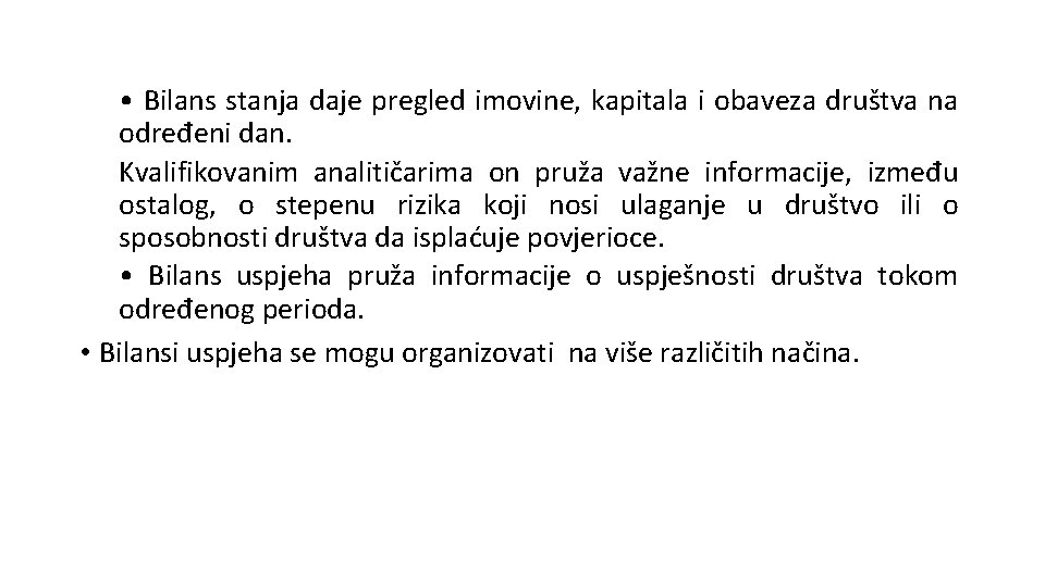  • Bilans stanja daje pregled imovine, kapitala i obaveza društva na određeni dan.