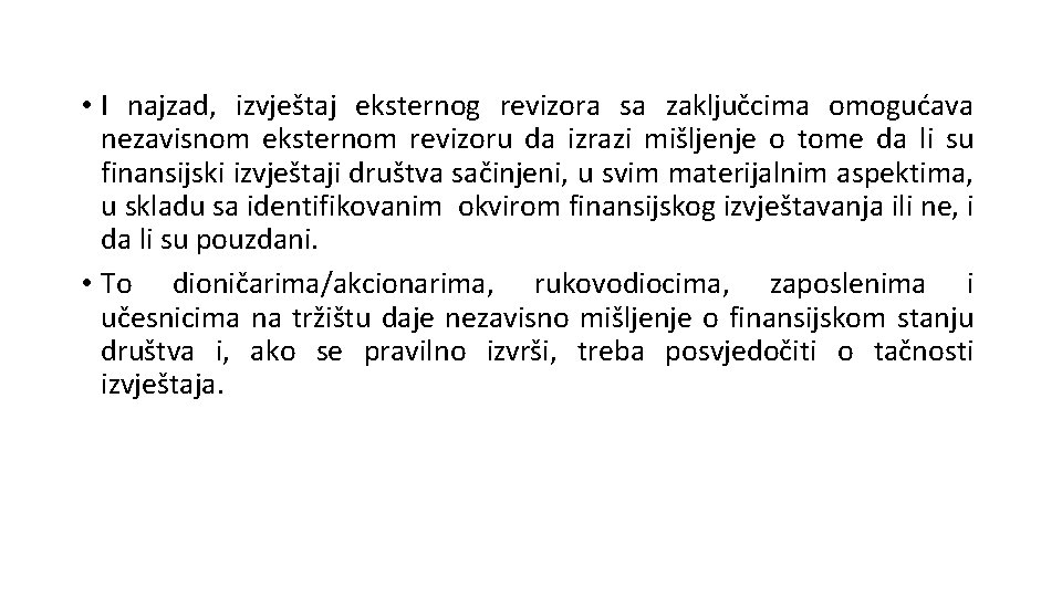  • I najzad, izvještaj eksternog revizora sa zaključcima omogućava nezavisnom eksternom revizoru da