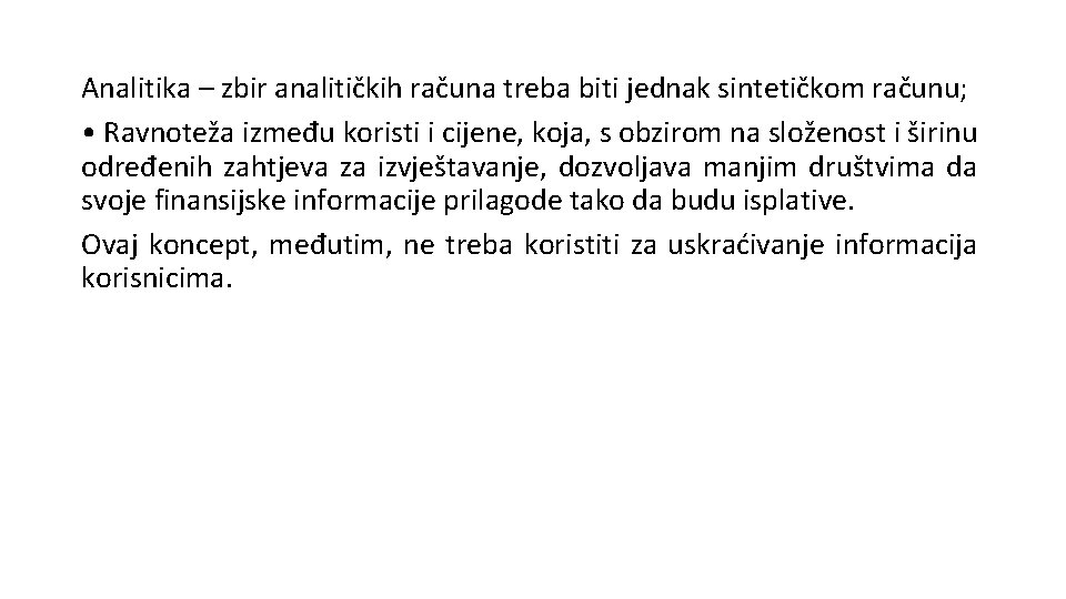 Analitika – zbir analitičkih računa treba biti jednak sintetičkom računu; • Ravnoteža između koristi