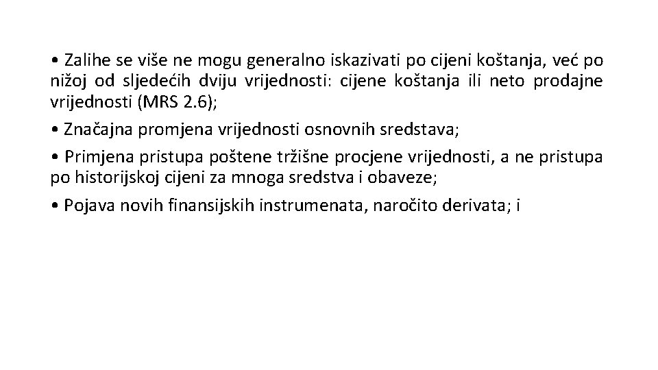  • Zalihe se više ne mogu generalno iskazivati po cijeni koštanja, već po