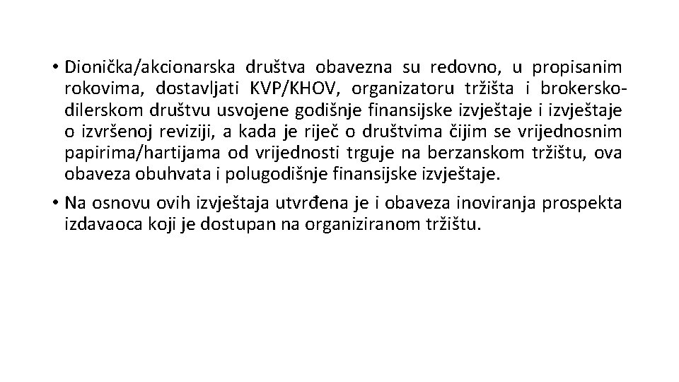  • Dionička/akcionarska društva obavezna su redovno, u propisanim rokovima, dostavljati KVP/KHOV, organizatoru tržišta